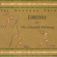131-5006 &bull; THE DEBUSSY TRIO - Kumbosoro - CD