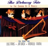 131-5011 &bull; THE DEBUSSY TRIO - In the Shadow of a Miracle - CD